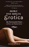 More Five Minute Erotica: 35 Tales of Sex and Seduction More Five Minute Erotica: 35 Tales of Sex and Seduction
