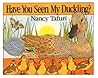 Have You Seen My Duckling? by Nancy Tafuri