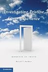 Investigating Pristine Inner Experience: Moments of Truth Investigating Pristine Inner Experience: Moments of Truth