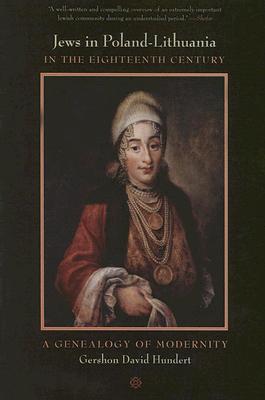 Jews in Poland-Lithuania in the Eighteenth Century: A Genealogy Of Modernity (Paperback)