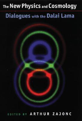 The New Physics and Cosmology: Dialogues with the Dalai Lama (Hardcover)