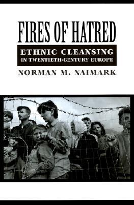 Fires of Hatred: Ethnic Cleansing in Twentieth-Century Europe (Paperback)