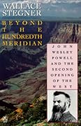 Beyond the Hundredth Meridian: John Wesley Powell and the Second Opening of the West