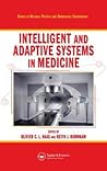 Intelligent and Adaptive Systems in Medicine (Series in Medical Physics and Biomedical Engineering)