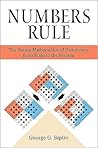 Numbers Rule: The Vexing Mathematics of Democracy, from Plato to the Present Numbers Rule: The Vexing Mathematics of Democracy, from Plato to the Present