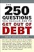 The 250 Questions You Should Ask to Get Out of Debt