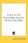 A Key To The Knowledge And Use Of The Holy Bible
