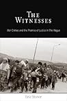 The Witnesses: War Crimes and the Promise of Justice in The Hague (Pennsylvania Studies in Human Rights)