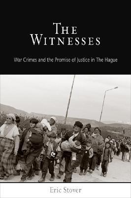 The Witnesses: War Crimes and the Promise of Justice in The Hague (Pennsylvania Studies in Human Rights)