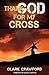 Thank God for My Cross by Clark Crawford