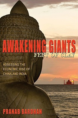 Awakening Giants, Feet of Clay: Assessing the Economic Rise of China and India (Hardcover)