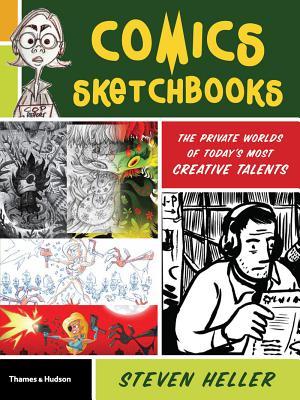 Comics Sketchbooks: The Private Worlds of Today's Most Creative Talents (Paperback)