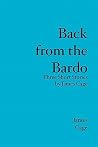 Back from the Bardo: Three Short Stories by James Cage Back from the Bardo: Three Short Stories by James Cage