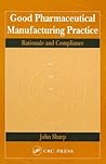 Good Pharmaceutical Manufacturing Practice: Rationale and Compliance