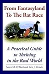 From Fantasyland To The Rat Race: A Practical Guide to Thriving in the Real World