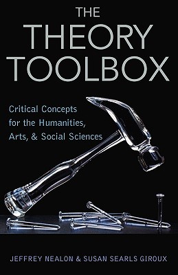 The Theory Toolbox: Critical Concepts for the New Humanities (Culture and Politics Series)