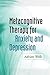 Metacognitive Therapy for Anxiety and Depression by Adrian Wells