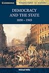 Democracy and the State: 1830 -1945 (Cambridge Perspectives in History)