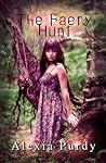 The Faery Hunt by Alexia Purdy