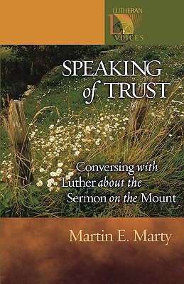 Speaking of Trust: Conversing With Luther About the Sermon on the Mount (Paperback)