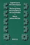 Logos and Law in the Letter of James: The Law of Nature, the Law of Moses, and the Law of Freedom
