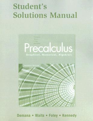 Precalculus: Graphical, Numerical, Algebraic Student Solutions Manual