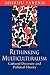 Rethinking Multiculturalism by Bhikhu C. Parekh
