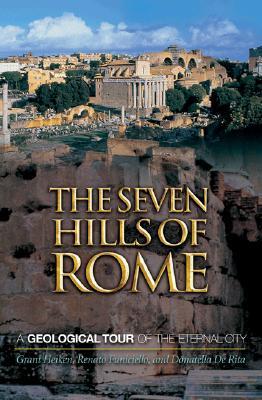 The Seven Hills of Rome: A Geological Tour of the Eternal City (Hardcover)