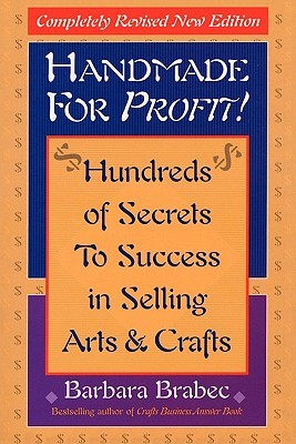 Handmade for Profit!: Hundreds of Secrets to Success in Selling Arts & Crafts (Paperback)