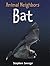 Bat (Animal Neighbors)