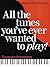 All the Tunes You've Ever Wanted to Play!: Piano Solo