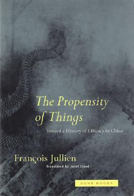 The Propensity of Things: Toward a History of Efficacy in China (Paperback)