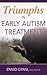 Triumphs in Early Autism Treatment