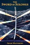 The Sword of Solonus by Adam Matthews