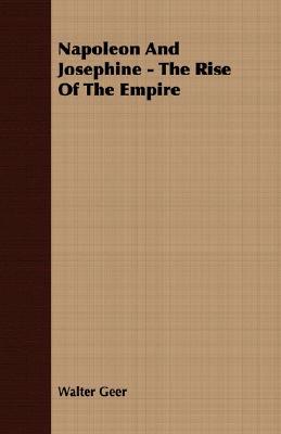 Napoleon and Josephine: The Rise of the Empire (Paperback)