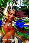 Brazil: A Global Studies Handbook (Global Studies: Latin America & the Caribbean) Brazil: A Global Studies Handbook (Global Studies: Latin America & the Caribbean)