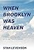 When Brooklyn Was Heaven: A Memoir From Brooklyn to L.A. and Places In-Between