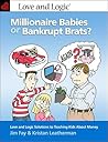 Millionaire Babies or Bankrupt Brats: Love and Logic Solutions to Teaching Kids About Money