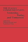 The Italian Communist Party: Yesterday, Today, and Tomorrow