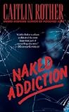 Naked Addiction by Caitlin Rother Naked Addiction by Caitlin Rother