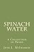 Spinach Water: A Collection...
