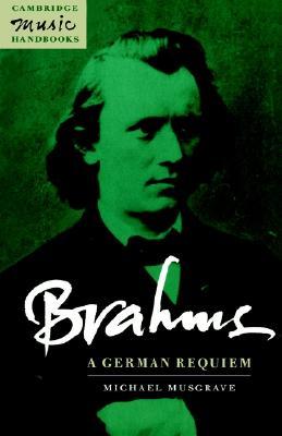 Brahms: A German Requiem (Cambridge Music Handbooks)