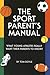 The Sport Parent's Manual
