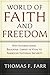 World of Faith and Freedom: Why International Religious Liberty Is Vital to American National Security