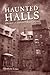 Haunted Halls: Ghostlore of...