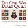 The Civil War Diary Quilt: 121 Stories and The Quilt Blocks They Inspired