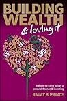 Building Wealth and Loving It: A Down-to-Earth Guide to Personal Finance and Investing Building Wealth and Loving It: A Down-to-Earth Guide to Personal Finance and Investing