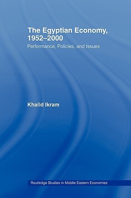 The Egyptian Economy, 1952-2000: Performance Policies and Issues (Routledge Studies in Middle Eastern Economies)