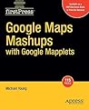 Google Maps Mashups with Google Mapplets (FirstPress)