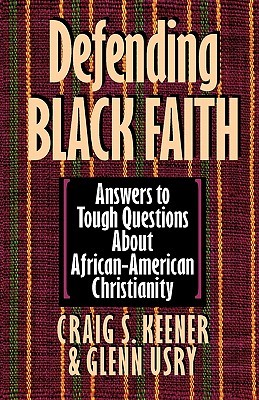 Defending Black Faith: Answers to Tough Questions About African-American Christianity (Paperback)